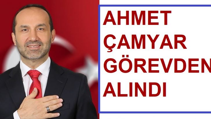 Başkan Ahmet Çamyar Görevinden Uzaklaştırıldı